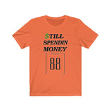 " Still Spendin Money From 88 "