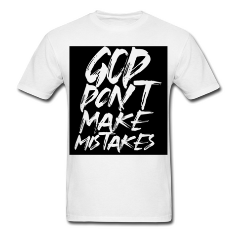 " God Dont Make Mistakes T "