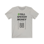 " Still Spendin Money From 88 "