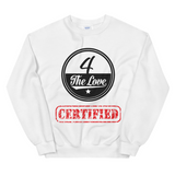 " 4 The Love Certified Sweatshirt "