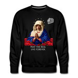 " Pray The Real Live Forever Sweatshirt "