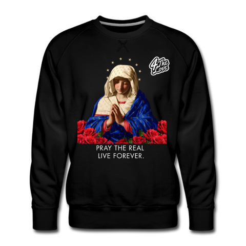 " Pray The Real Live Forever Sweatshirt "