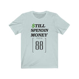 " Still Spendin Money From 88 "