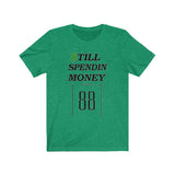 " Still Spendin Money From 88 "