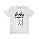 " Still Spendin Money From 88 "