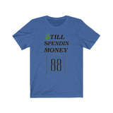 " Still Spendin Money From 88 "