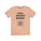 " Still Spendin Money From 88 "