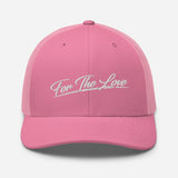 " For The Love Trucker Cap "