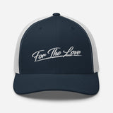 " For The Love Trucker Cap "