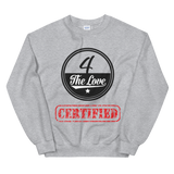 " 4 The Love Certified Sweatshirt "