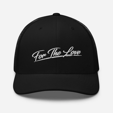 " For The Love Trucker Cap "