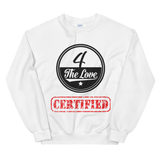 " 4 The Love Certified Sweatshirt "