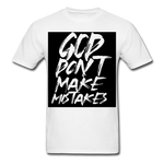 " God Dont Make Mistakes T " - white