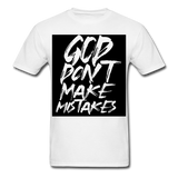 " God Dont Make Mistakes T " - white