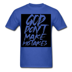 " God Dont Make Mistakes T " - royal blue