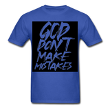 " God Dont Make Mistakes T " - royal blue