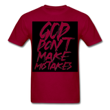 " God Dont Make Mistakes T " - dark red