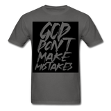 " God Dont Make Mistakes T " - charcoal