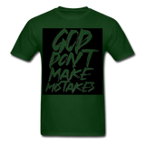 " God Dont Make Mistakes T " - forest green