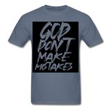 " God Dont Make Mistakes T " - denim