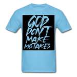 " God Dont Make Mistakes T " - aquatic blue