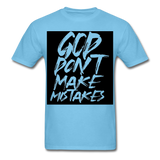 " God Dont Make Mistakes T " - aquatic blue