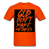 " God Dont Make Mistakes T " - orange