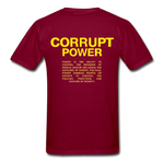 " Corrupt Power " - burgundy