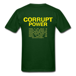 " Corrupt Power " - forest green