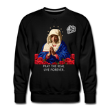 " Pray The Real Live Forever Sweatshirt " - black