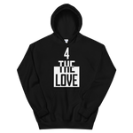 " 4 The Love Hoodie "