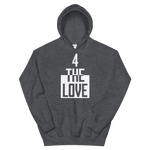 " 4 The Love Hoodie "