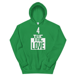 " 4 The Love Hoodie "